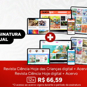 Assinatura Digital Ciência Hoje + Acervo e Ciência Hoje das Crianças + Acervo