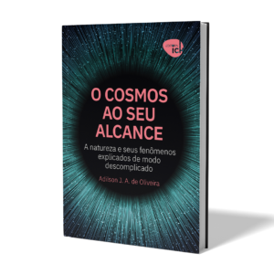 O Cosmos ao Seu Alcance - A natureza e seus fenômenos explicados de modo descomplicado